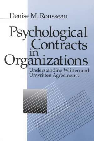 Psychological Contracts in Organizations: Understanding Written and Unwritten Agreements de Denise M. Rousseau