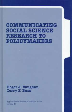 Communicating Social Science Research to Policy Makers de Roger D. Vaughan