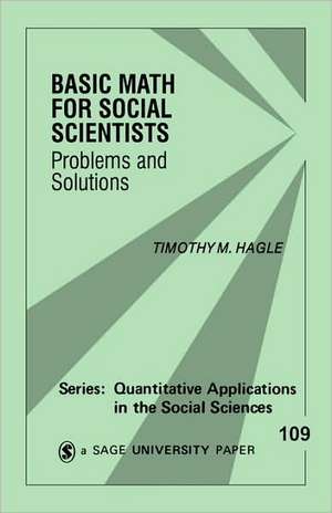 Basic Math for Social Scientists: Problems and Solutions de Timothy M. Hagle