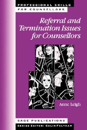 Referral and Termination Issues for Counsellors de Dorothy Anne Leigh