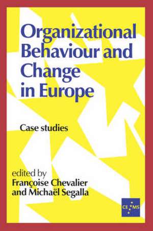 Organizational Behaviour and Change in Europe: Case Studies de Francoise Chevalier