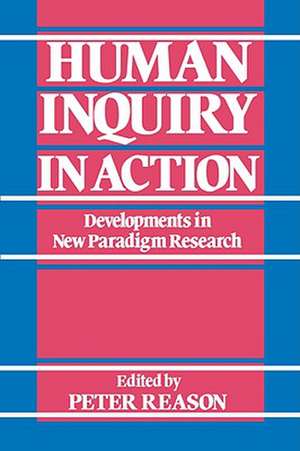 Human Inquiry in Action: Developments in New Paradigm Research de Peter Reason