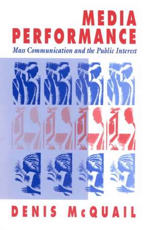 Media Performance: Mass Communication and the Public Interest de Denis McQuail