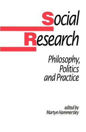 Social Research: Philosophy, Politics and Practice de Martyn Hammersley