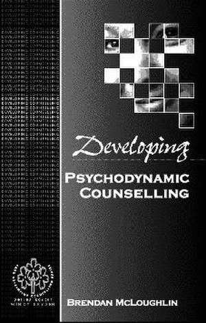 Developing Psychodynamic Counselling de Brendan McLoughlin