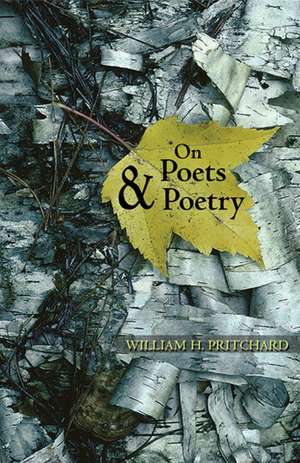 On Poets and Poetry de William H. Pritchard