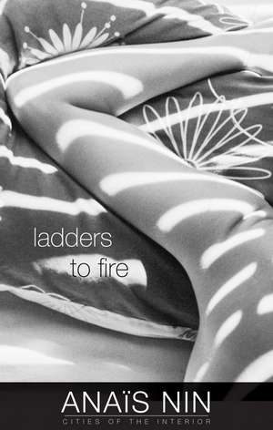 Ladders to Fire de Anaïs Nin