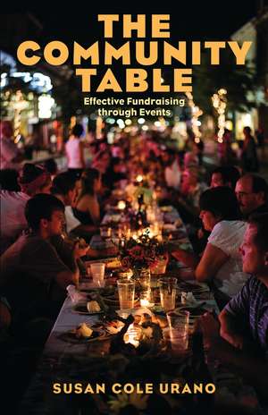 The Community Table: Effective Fundraising through Events de Susan Cole Urano