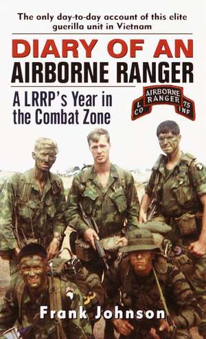 Diary of an Airborne Ranger: A LRRP's Year in the Combat Zone de Frank Johnson