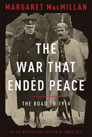 The War That Ended Peace: The Road to 1914 de MARGARET MACMILLAN