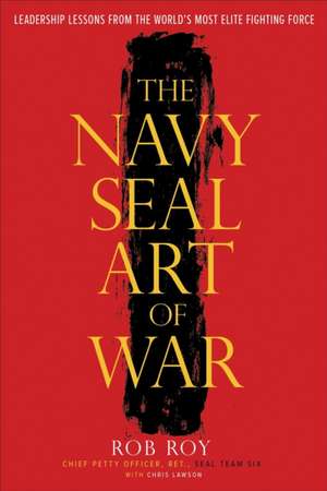 The Navy Seal Art of War de Rob Roy