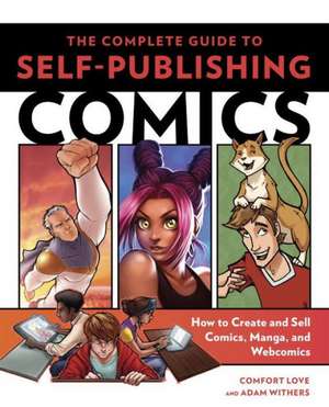 Complete Guide to Self–Publishing Comics, The de C Love