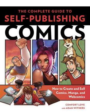 The Complete Guide to Self-Publishing Comics de Comfort Love