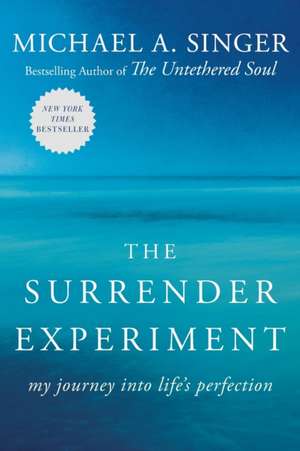 The Surrender Experiment: My Journey Into Life's Perfection de Michael A. Singer