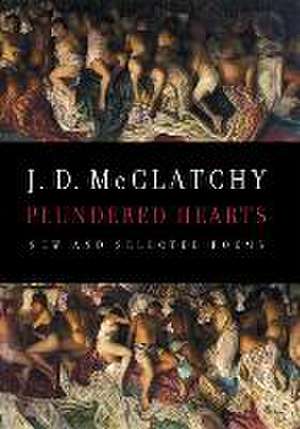 Plundered Hearts: New and Selected Poems de J. D. McClatchy