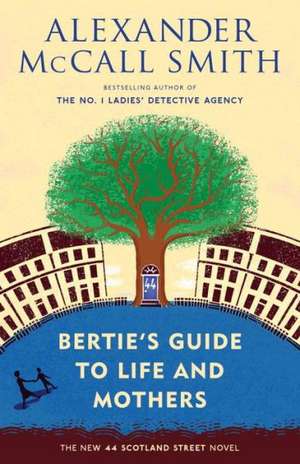 Bertie's Guide to Life and Mothers de Alexander McCall Smith