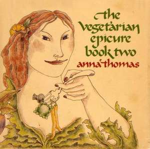 The Vegetarian Epicure, Book Two de Anna Thomas