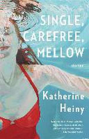 Single, Carefree, Mellow de Katherine Heiny