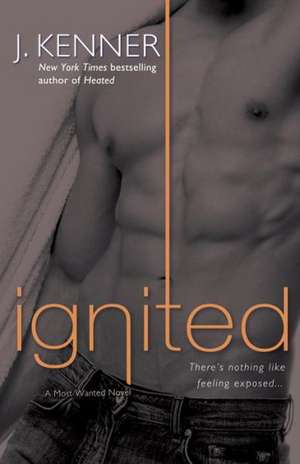 Ignited: A Most Wanted Novel de J. Kenner