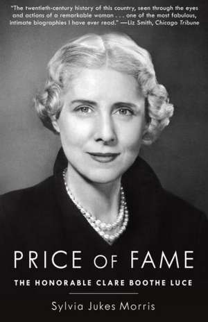 Price of Fame: The Honorable Clare Boothe Luce de Sylvia Jukes Morris