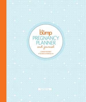 The Bump Pregnancy Planner & Journal de Carley Roney