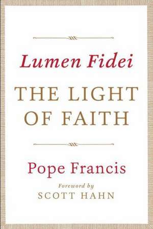 Lumen Fidei: The Light of Faith de Pope Francis