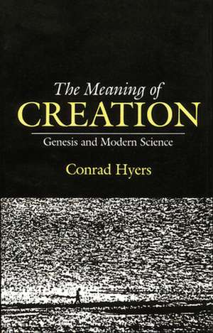 The Meaning of Creation de Conrad Hyers