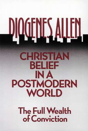 Christian Belief in a Postmodern World de Diogenes Allen