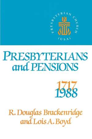 Presbyterians and Pensions de R. Douglas Brackenridge