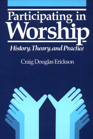 Participating in Worship de Craig Douglas Erickson