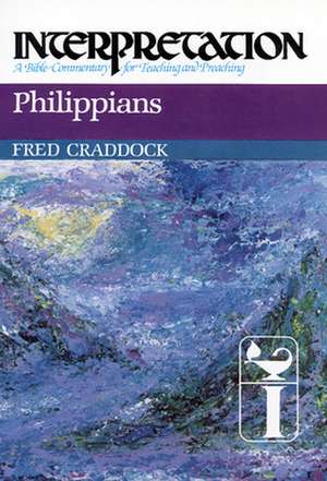 Philippians: A Bible Commentary for Teaching and Preaching de Fred Craddock