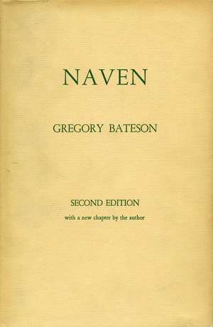 Naven: A Survey of the Problems suggested by a Composite Picture of the Culture of a New Guinea Tribe drawn from Three Points of View de Gregory Bateson