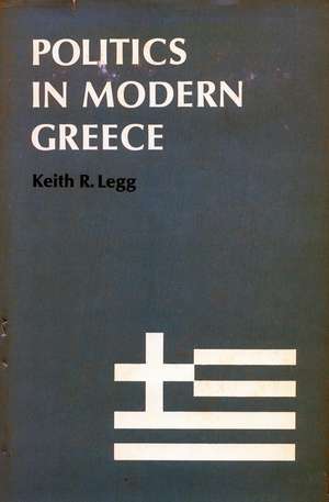 Politics in Modern Greece de Keith Legg