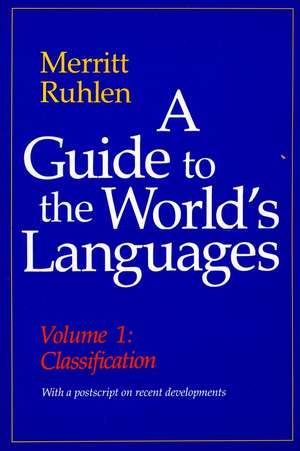 A Guide to the World’s Languages: Volume I, Classification de Merritt Ruhlen