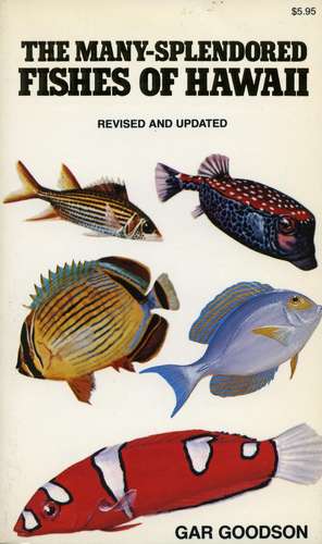 The Many-Splendored Fishes of Hawaii de Gar Goodson