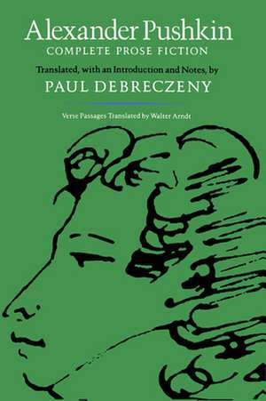 Alexander Pushkin: Complete Prose Fiction de Paul Debreczeny