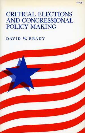 Critical Elections and Congressional Policy Making de David Brady