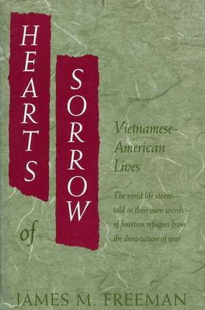 Hearts of Sorrow: Vietnamese-American Lives de James Freeman