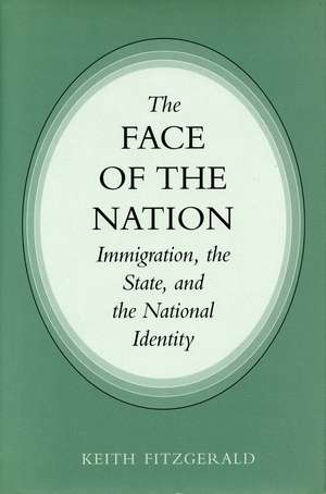 The Face of the Nation: Immigration, the State, and the National Identity de Keith Fitzgerald