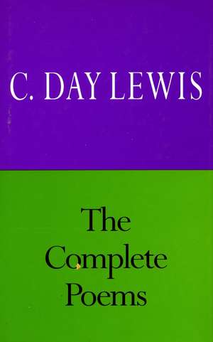 The Complete Poems of C. Day Lewis de C. Lewis