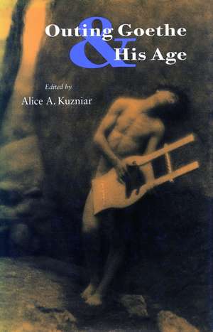 Outing Goethe & His Age de Alice Kuzniar