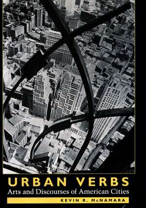 Urban Verbs: Arts and Discourses of American Cities de Kevin McNamara