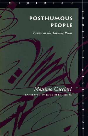 Posthumous People: Vienna at the Turning Point de Massimo Cacciari