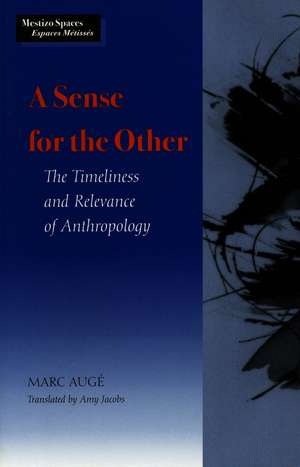 A Sense for the Other: The Timeliness and Relevance of Anthropology de Marc Augé