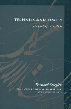 Technics and Time, 1: The Fault of Epimetheus de Bernard Stiegler