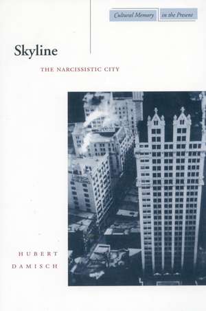 Skyline: The Narcissistic City de Hubert Damisch