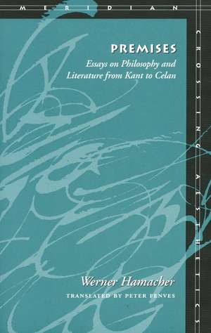 Premises – Essays on Philosophy and Literature from Kant to Celan de Werner Hamacher