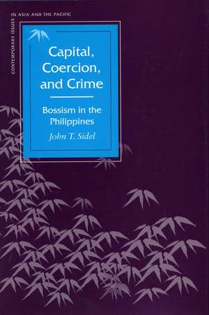 Capital, Coercion, and Crime: Bossism in the Philippines de John Sidel