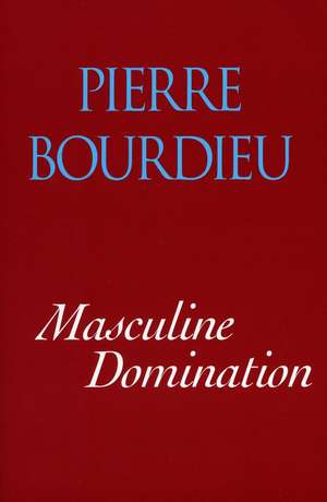 Masculine Domination de Pierre Bourdieu, et al.