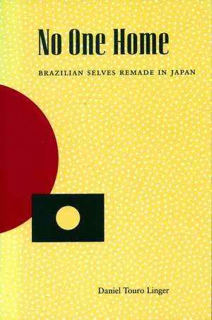 No One Home: Brazilian Selves Remade in Japan de Daniel Linger